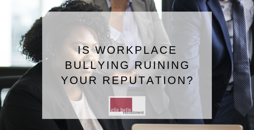 Is Workplace Bullying Ruining your Reputation